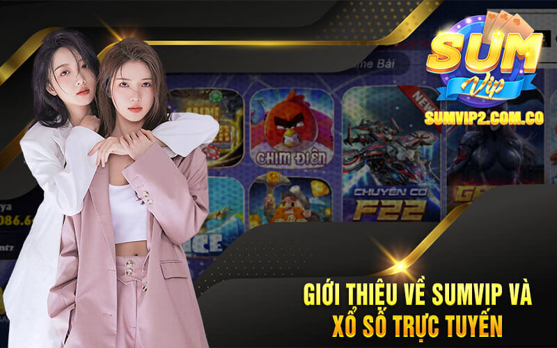 Giới Thiệu Về Sumvip Và Xổ Số Trực Tuyến